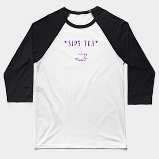 Sips tea Baseball T-Shirt